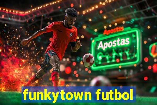 funkytown futbol